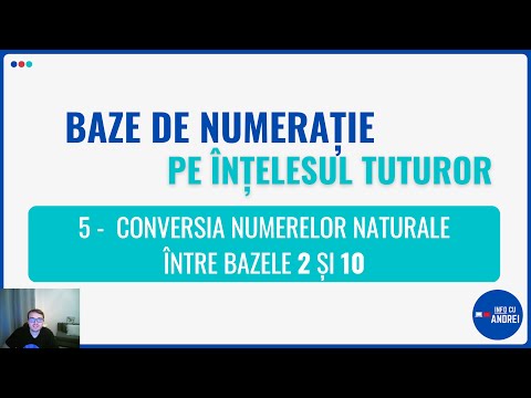 Baze de Numerație pe Înțelesul Tuturor | 05 - Conversia Numerelor Naturale între Bazele 2 și 10