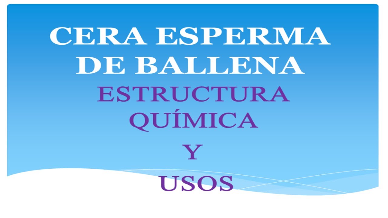 CERA ESPERMA DE BALLENA | ESTRUCTURA QUÍMICA Y USOS (NIVEL MEDIO-SUPERIOR)