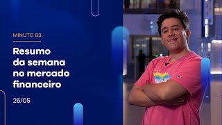 Resumo da Semana: Ibovespa fecha dia com alta de 0,77% e a semana com alta | Minuto B3 – 26/05/2023