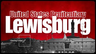 Inside Lewisburg Penitentiary: The Notorious Federal Prison