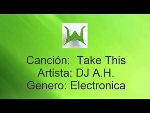 Take This - DJ A H - Electronica