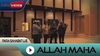 Download lagu Para Sahabat Uje - Allah Maha |  Video mp3