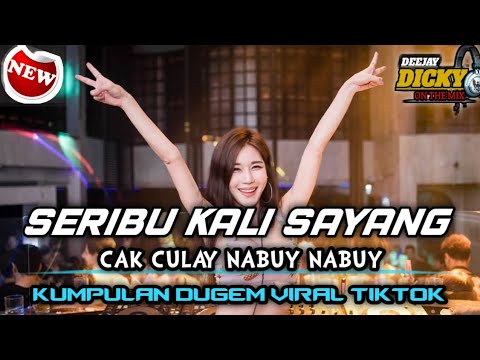 DJ SERIBU KALI SAYANG X CAK CULAY NABUY NABUY❗❗ KUMPULAN DUGEM VIRAL TIKTOK