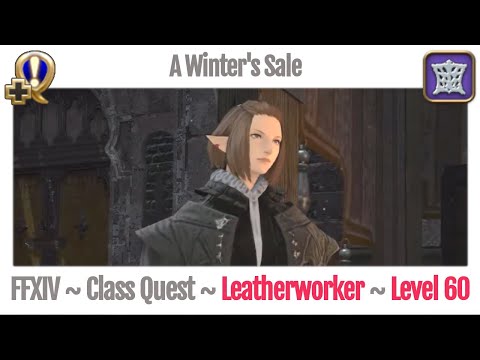 FFXIV Leatherworker Class Quest Level 60 ~ Heavensward ~ A Winter's Sale