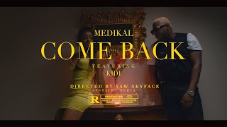 Medikal - Come Back ft. KiDi (Official Video)