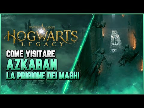 COME VISITARE AZKABAN - Guida Hogwarts Legacy ITA