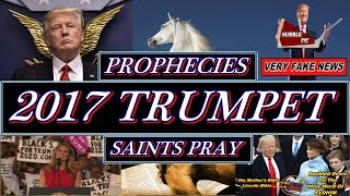 2017 Donald Trump Prophecies, Plus Serves Up A Little Humble Pie To Those Pushing Fake News!