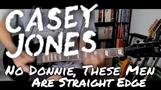 Casey Jones - No Donnie, These Men Are Straight Edge (Guitar Cover)