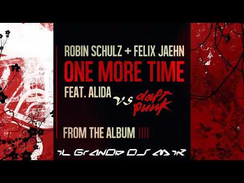 Robin Schulz feat. Alida Vs Daft Punk - One More Time@2 (iL GrAnDe Dj MiK MaSh Up 2021)