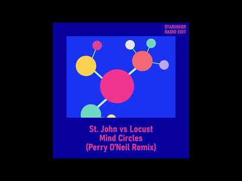 St. John vs. Locust  – Mind Circles (Perry O'Neil Remix) [STARHIKER Radio Edit]