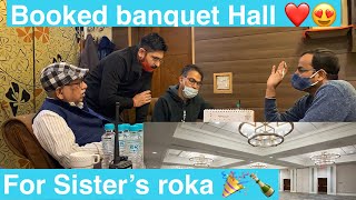 Booking Banquet Hall For Sister’s Roka 😍❤️