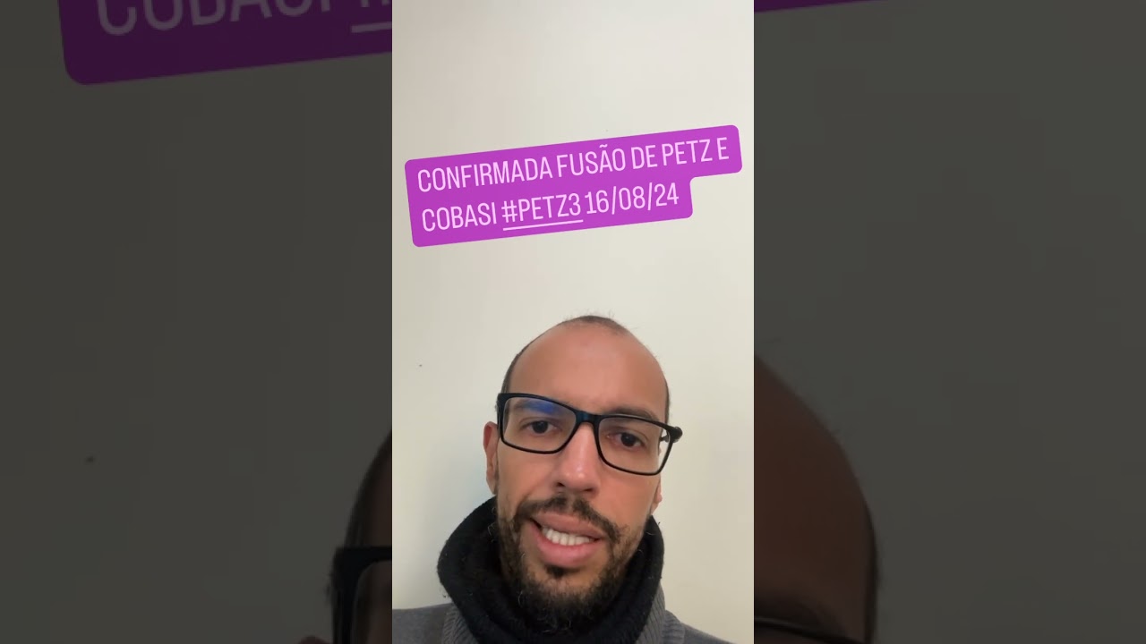 Confirmada fusão de Petz e Cobasi #PETZ3 16/08/24