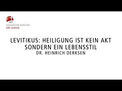 Levitikus: Heiligung ist kein Akt sondern ein Lebensstil // Dr. Heinrich Derksen