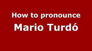 How to pronounce Mario Turdó
