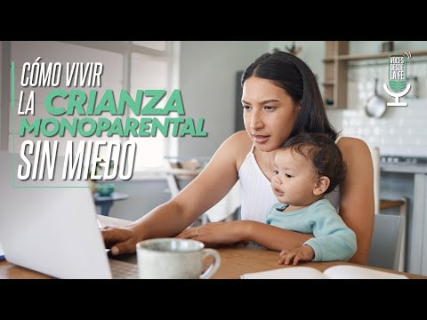 ¿Cómo vivir la crianza monoparental sin miedo?