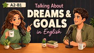 Talk About Dreams and Goals | English Podcast For Easy English in Daily Life | Learn English Fast