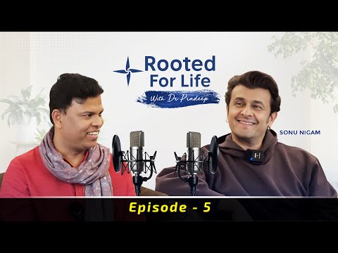 Sonu Nigam on Music, Spirituality & His Life Journey | Rooted For Life with Dr Pradeep Sethi (Ep. 5)