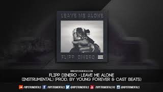 Flipp Dinero - Leave Me Alone [Instrumental] (Prod. By Young Forever &amp; Cast Beats)