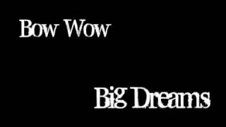 Bow Wow - Big Dreams