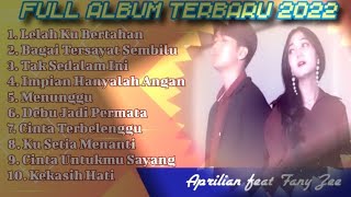 Download lagu Aprilian feat Fany Zee Full Album Terbaru 2022 - Lelah Ku Bertahan Pas Buat Santai Sama Teman Dekat mp3