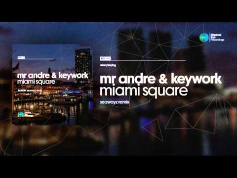 Mr. Andre & KeyWork - Miami Square (Seawayz Remix) OUT NOW