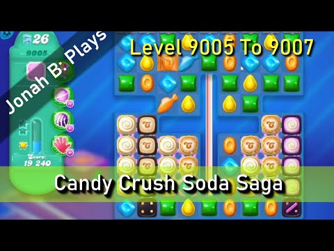 Candy Crush Soda Saga Level 9005 To 9007