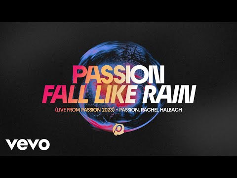 Passion, Rachel Halbach - Fall Like Rain (Audio / Live From Passion 2023)