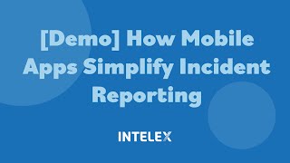 Mobile Demo: How Intelex Streamlines EHS Reporting with Real-Time Features
