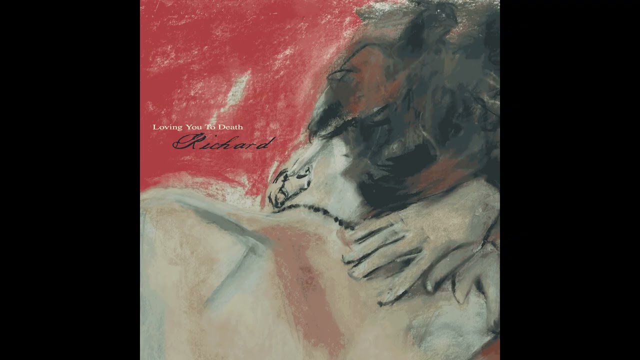 Richard - Loving You To Death