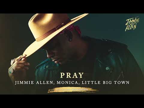 Jimmie Allen, Monica, Little Big Town - Pray (Official Audio)