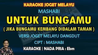Download lagu Untuk bungamu karaoke melayu nada pria Ebm - versi Joget melayu dangdut - Mashabi mp3