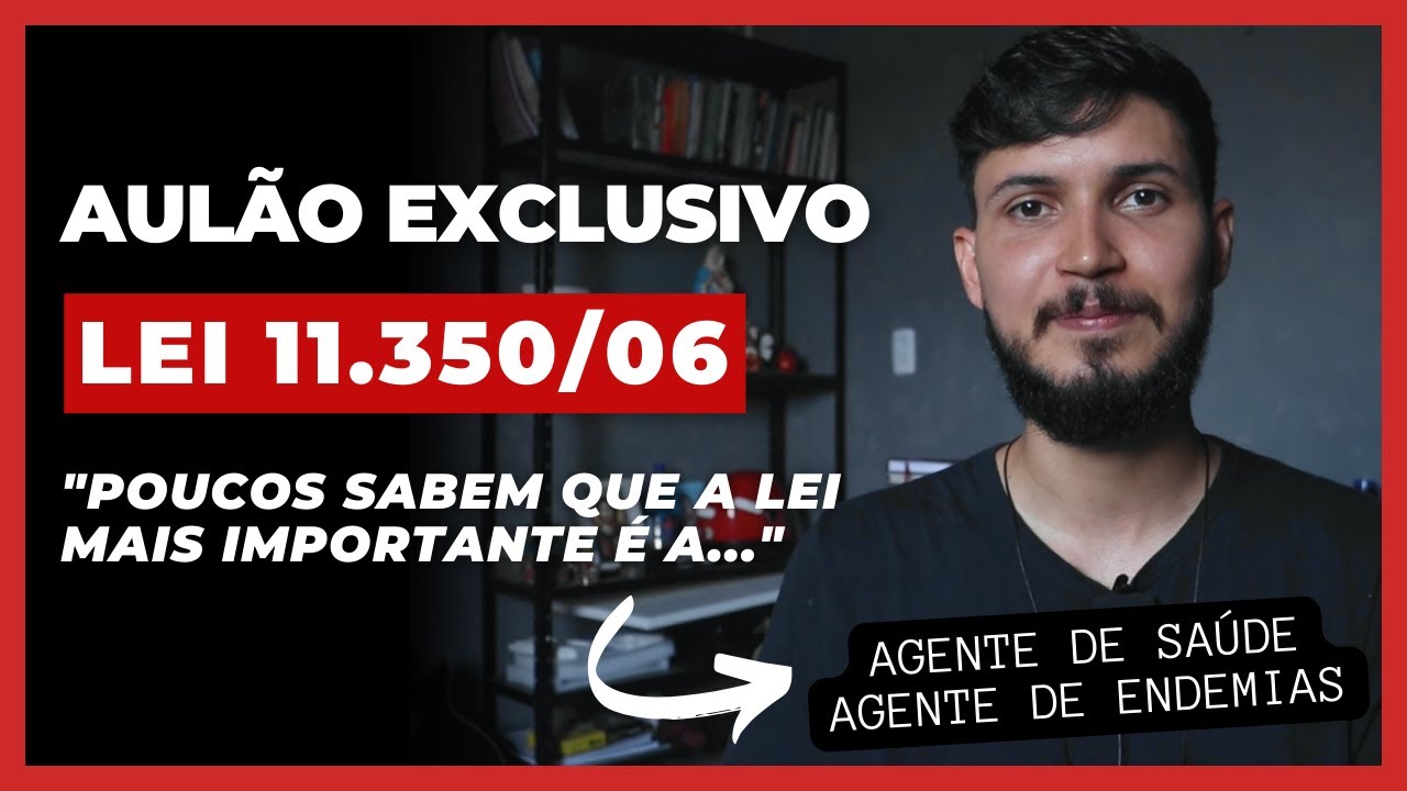 AULÃO LEI 11.350/06  | Agente de Saúde (ACS) e Agente de Endemias (ACE)