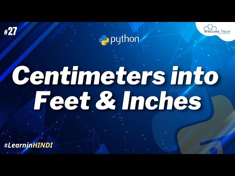 Python Program to Read Height in Centimeters and then Convert the Height to Feet and Inches 27