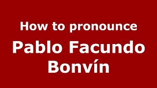 How to pronounce Pablo Facundo Bonvín