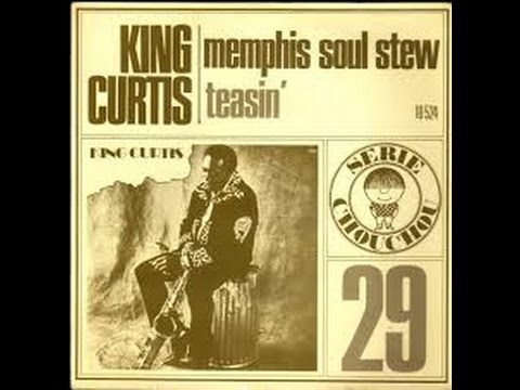 King Curtis  -  Memphis Soul Stew ( live version )