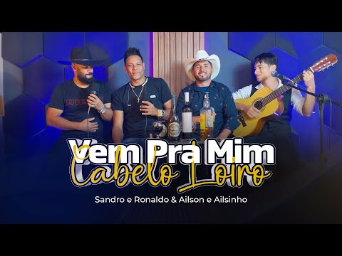 Sandro e Ronaldo & @ailsoneailsinho | Vem Pra Mim Cabelo Loiro (Vídeo Oficial)