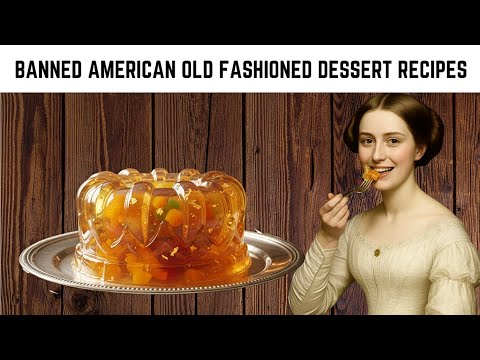 10 BANNED American Old Fashioned Dessert Recipes You’ll Never Be Allowed To Eat Again |Yummy History