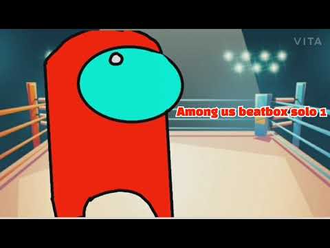 Among us beatbox solo 1 EBB Bonus