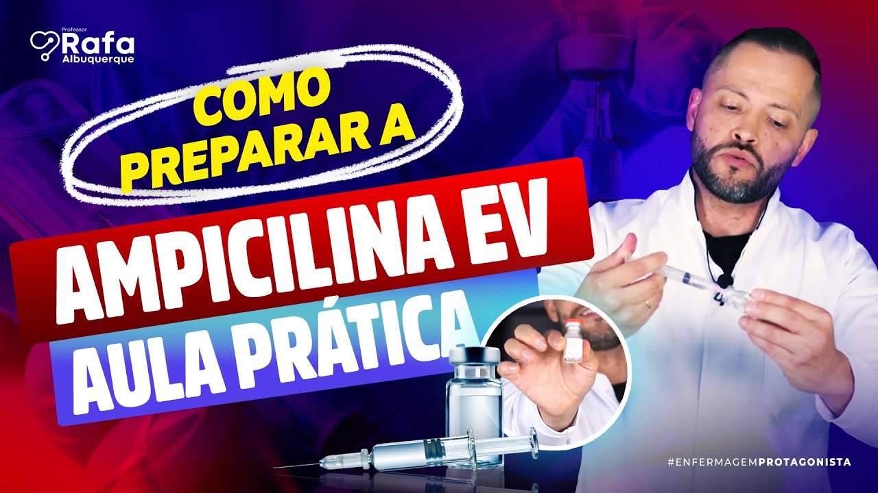 Como preparar a AMPICILINA ENDOVENOSA