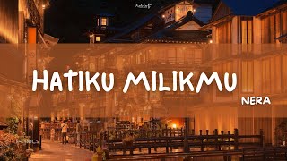 Download lagu Hatiku Milikmu - Nera (Lirik Lagu) mp3