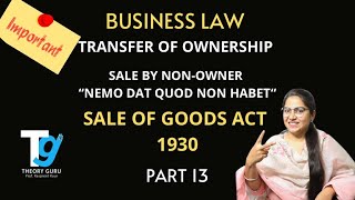 TRANSFER OF OWNERSHIP || SALE BY NON-OWNER “NEMO DAT QUOD NON HABET” || BUSINESS LAW || PART 13 ||