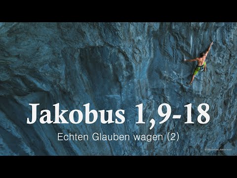 Predigtreihe: Echten Glauben wagen (2/9) - Jakobusbrief 1,9-18 | Jürgen Fischer