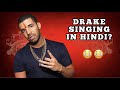 What if Drake sang in Hindi? 👀