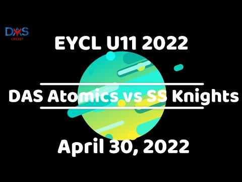 EYCL U11 2022 - StarsportsUS Knights vs DAS Atomics Jr. Blackcaps, April 30, 2022