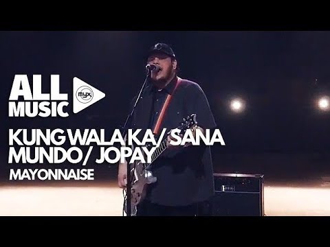 MAYONNAISE - Kung Wala Ka/Sana/Mundo/Jopay (MYX Live! Performance)