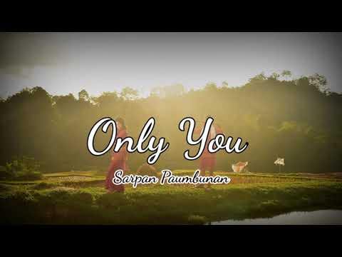 Sarpan Paumbunan - Only You (Video Lirik)