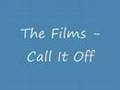 The Films Call It Off 