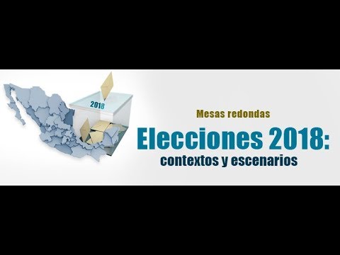 Mesas redondas. Elecciones 2018: contextos y escenarios