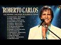 Roberto Carlos Grandes Éxitos 💖 Sus Mejores Canciones Románticas Inolvidables#1