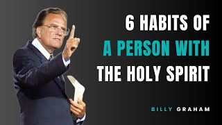 6 Habits Of A Person With The HOLY SPIRIT | Billy Graham | Faith Motivation
